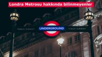 Londra Metrosu hakkında bunları biliyor muydunuz?