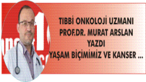 YAŞAM BİÇİMİMİZ KANSER GELİŞİMİNE ETKİLİDİR