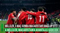 Milliler, 5 maç sonra Macaristan’ı mağlup etti