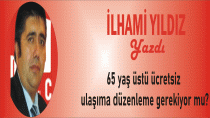 65 yaş üstü ücretsiz ulaşıma düzenleme gerekiyor mu?