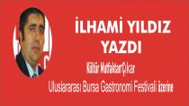 Kültür Mutfaktan Çıkar Uluslararası Bursa Gastronomi Festivali üzerine